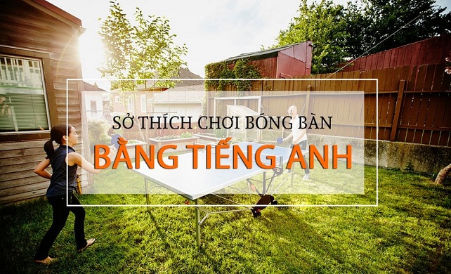 so-thich-choi-bong-ban-bang-tieng-anh